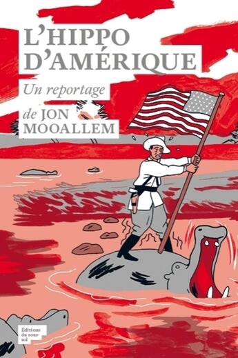 Couverture du livre « L'hippo d'Amérique ; un reportage » de Jon Mooallem aux éditions Editions Du Sous Sol