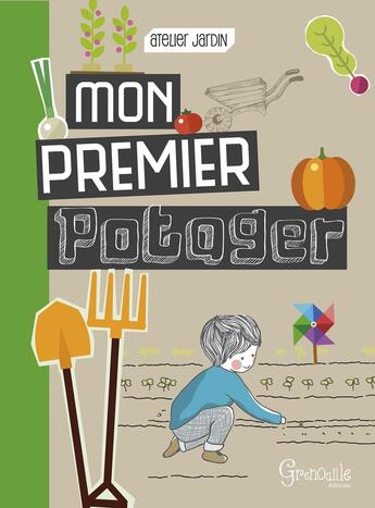 Couverture du livre « Mon premier potager » de Emmanuelle Kecir-Lepetit aux éditions Grenouille