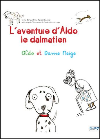 Couverture du livre « L'aventure d'Aldo le dalmatien : Aldo et dame neige » de Sandrine Agniel-Garcia aux éditions Nombre 7