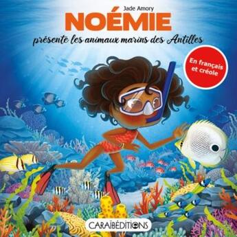 Couverture du livre « Noémie présente les animaux des Antilles » de Amory Jade aux éditions Caraibeditions