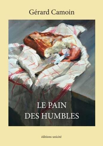 Couverture du livre « Le pain des humbles » de Gérard Camoin aux éditions Unicite