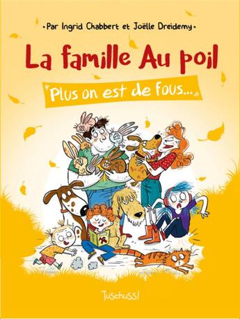 Couverture du livre « La famille au poil Tome 2 : plus on est de fous... » de Joelle Dreidemy et Ingrid Chabbert aux éditions Slalom