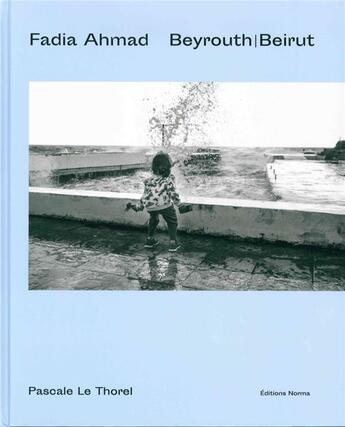 Couverture du livre « Fadia Ahmad, Beyrouth » de Pascale Le Thorel aux éditions Norma