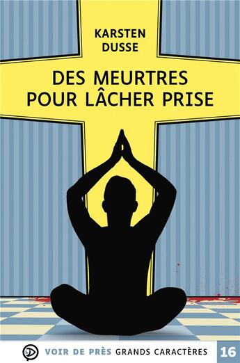 Couverture du livre « Des meurtres pour lâcher prise » de Karsten Dusse aux éditions Voir De Pres