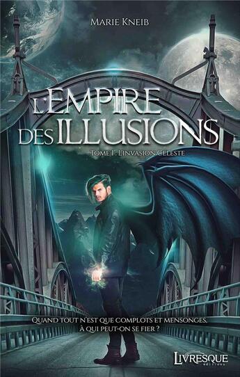 Couverture du livre « L'empire des illusions t.1 ; l'invasion céleste » de Marie Kneib aux éditions Livresque