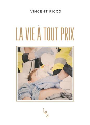 Couverture du livre « La vie à tout prix » de Vincent Ricco aux éditions Les Editions Absolues