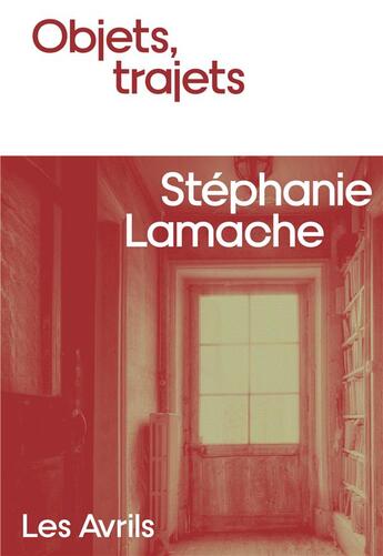 Couverture du livre « Objets, trajets » de Stephanie Lamache aux éditions Les Avrils