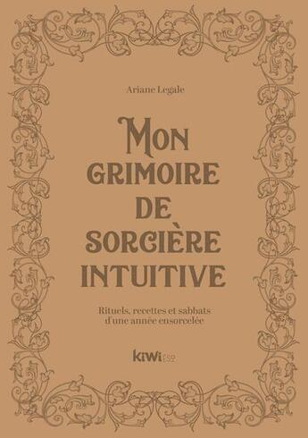 Couverture du livre « Mon grimoire de sorcière intuitive : rituels, recettes et sabbats d'une année ensorcelée » de Legale Ariane aux éditions Kiwi Eso