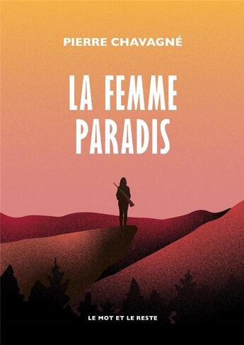 Couverture du livre « La femme paradis » de Pierre Chavagne aux éditions Le Mot Et Le Reste