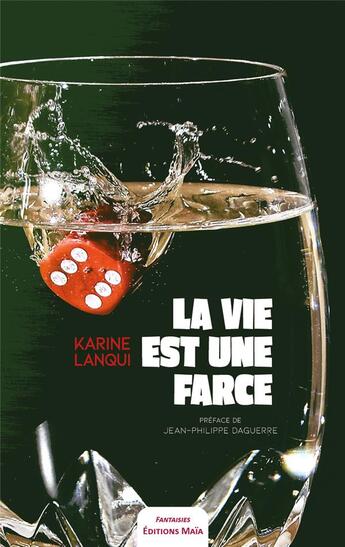 Couverture du livre « La vie est une farce » de Karine Lanqui aux éditions Editions Maia