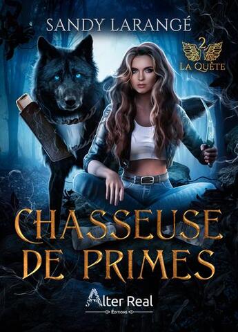 Couverture du livre « Chasseuse de primes Tome 2 : La quête » de Sandy Larange aux éditions Alter Real