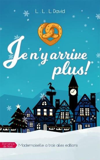 Couverture du livre « Je n'y arrive plus ! » de David L.L.L. aux éditions Mademoiselle A Trois Ailes