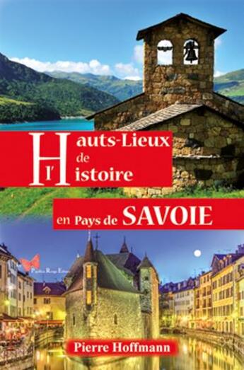 Couverture du livre « Hauts lieux de l'histoire en pays de Savoie » de Hoffmann Pierre aux éditions Papillon Rouge