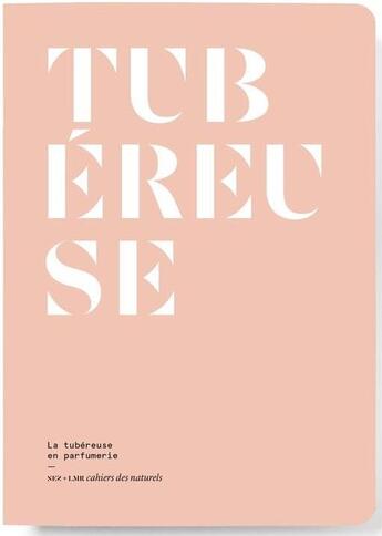 Couverture du livre « Nez, la revue olfactive : la tubereuse en parfumerie » de La Revue Olfactive Nez aux éditions Nez Editions