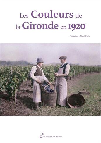 Couverture du livre « Les couleurs de la Gironde en 1920 » de Anne-Marie Cocula-Vaillieres aux éditions Editions Du Ruisseau