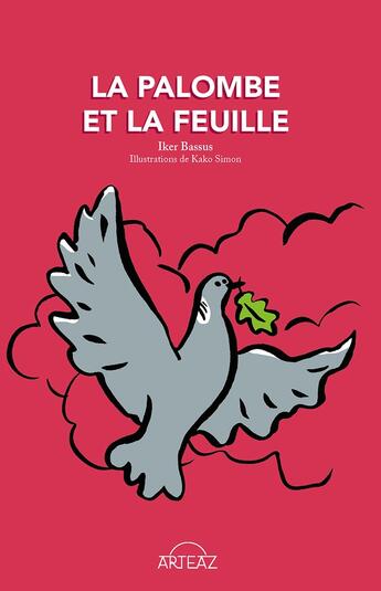 Couverture du livre « La palombe et la feuille » de Iker Bassus aux éditions Arteaz