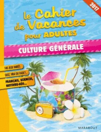 Couverture du livre « Cahier de vacances culture générale (édition 2017) » de  aux éditions Marabout