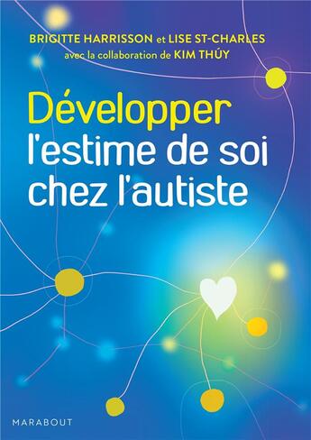 Couverture du livre « Développer l'estime de soi chez l'autiste » de Kim Thuy et Brigitte Harrisson et Lise St-Charles aux éditions Marabout