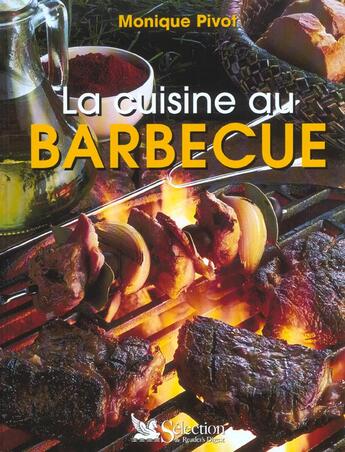 Couverture du livre « La cuisine au barbecue » de Monique Pivot aux éditions Selection Du Reader's Digest