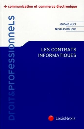 Couverture du livre « Les contrats informatiques » de Nicolas Bouche et Jerome Huet aux éditions Lexisnexis