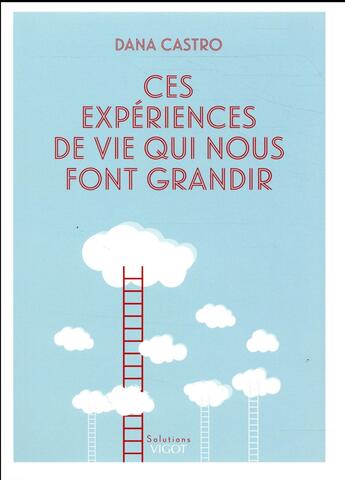 Couverture du livre « Ces expériences de vie qui nous aident à grandir » de Dana Castro aux éditions Vigot