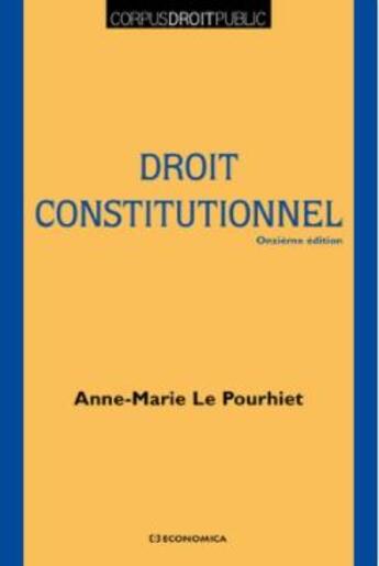 Couverture du livre « Le droit constitutionnel (11e édition) » de Anne-Marie Le Pourhiet aux éditions Economica