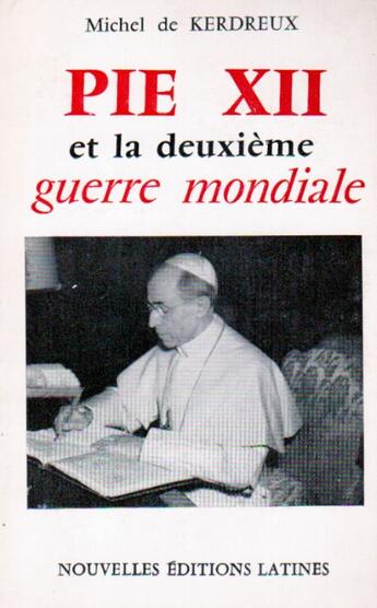 Couverture du livre « Pie XII et la deuxième Guerre Mondiale » de Michel De Kerdreux aux éditions Nel