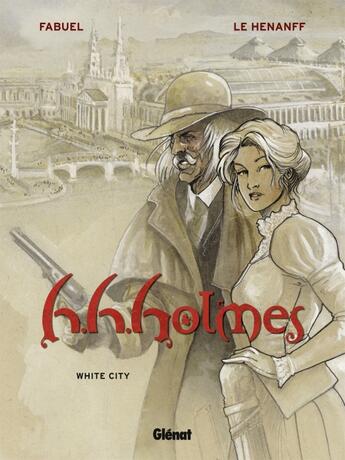 Couverture du livre « H.H.Holmes Tome 2 ; white city » de Fabuel/Le Henanff aux éditions Glenat