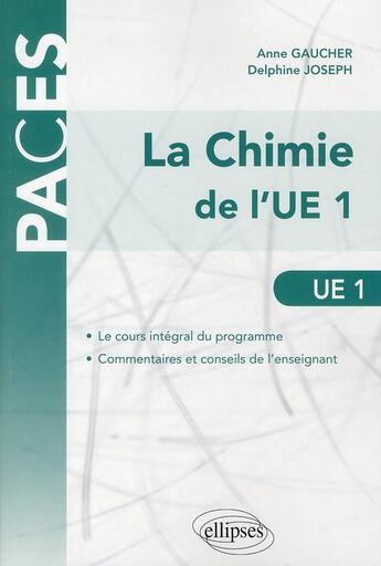 Couverture du livre « La chimie de l'UE 1 » de Anne Gaucher et Delphine Joseph aux éditions Ellipses