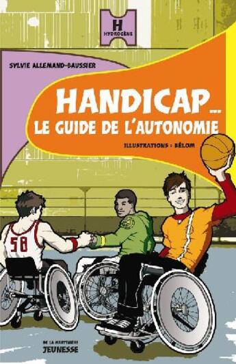 Couverture du livre « Handicap... le guide de l'autonomie » de Sylvie Baussier aux éditions La Martiniere Jeunesse