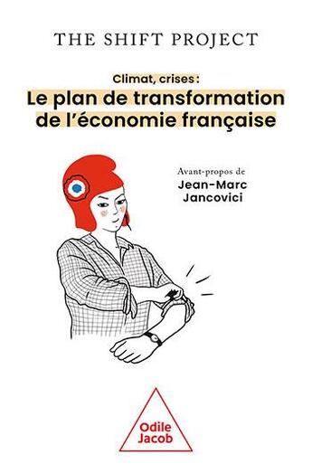 Couverture du livre « Climat, crises : le plan de transformation de l'économie française » de The Shift Project aux éditions Odile Jacob