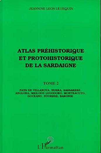 Couverture du livre « Atlas préhistorique et protohistorique de la Sardaigne t.2 » de Jeannine Leon Leurquin aux éditions L'harmattan