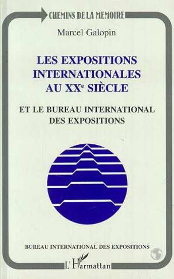 Couverture du livre « Les expositions internationales au xxe siecle et le bureau international des expositions » de Galopin Marcel aux éditions L'harmattan