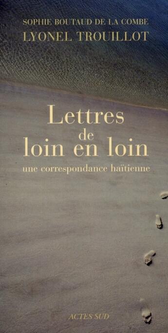 Couverture du livre « Lettres de loin en loin » de Lyonel Trouillot et Sophie Boutaud De La Combe aux éditions Actes Sud