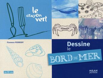 Couverture du livre « Dessine le bord de la mer » de Perrody-F aux éditions Milan