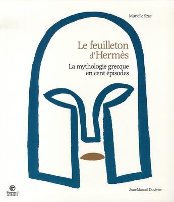 Couverture du livre « La mythologie grecque en 100 épisodes ; le feuilleton d'Hermès » de Murielle Szac aux éditions Bayard Jeunesse