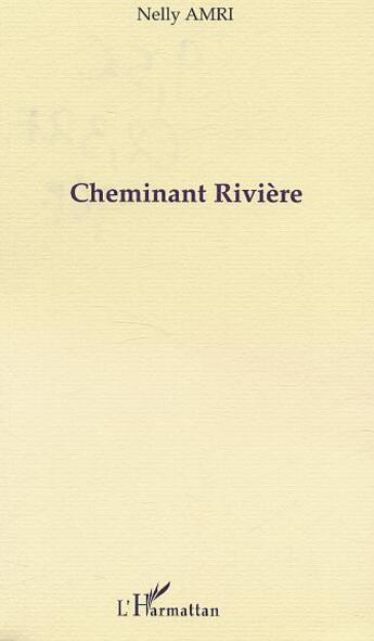 Couverture du livre « Cheminant riviere » de Nelly Amri aux éditions L'harmattan