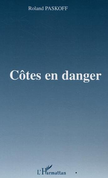 Couverture du livre « Côtes en danger » de Roland Paskoff aux éditions L'harmattan