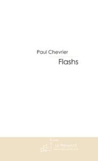 Couverture du livre « Flashs » de Paul Chevrier aux éditions Le Manuscrit