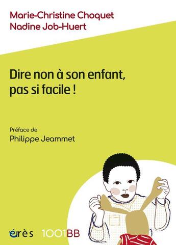 Couverture du livre « Dire non à son enfant, pas si facile ! » de Marie-Christine Choquet et Nadine Job-Huert aux éditions Eres