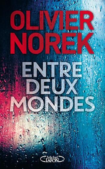 Couverture du livre « Entre deux mondes » de Olivier Norek aux éditions Michel Lafon