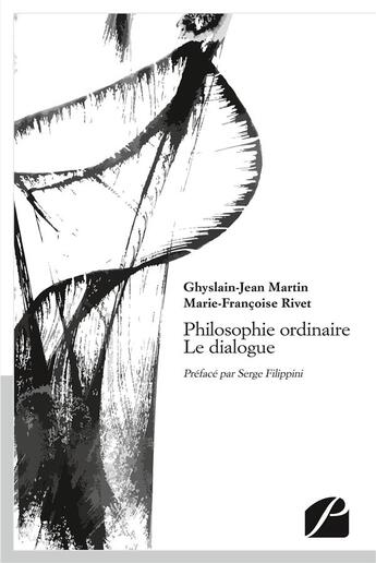 Couverture du livre « Philosophie ordinaire - le dialogue » de Martin/Rivet aux éditions Editions Du Panthéon