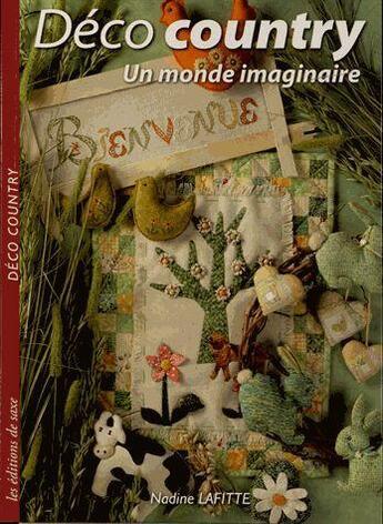 Couverture du livre « Déco country ; un monde imaginaire » de Nadine Lafitte aux éditions De Saxe