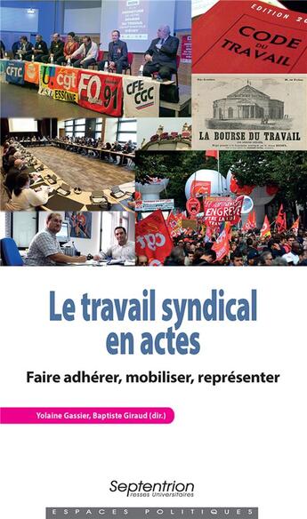 Couverture du livre « Le travail syndical en actes ; faire adhérer, mobiliser, représenter » de Baptiste Giraud et Yolaine Gassier aux éditions Pu Du Septentrion