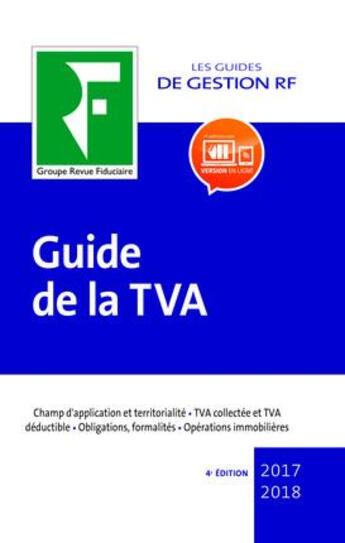 Couverture du livre « Guide de la TVA (édition 2017/2018) » de Collectif Groupe Revue Fiduciaire aux éditions Revue Fiduciaire