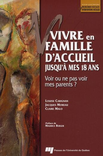 Couverture du livre « Vivre en famille d'accueil jusqu'à mes 18 ans ; voir ou ne pas voir mes parents ? » de  aux éditions Pu De Quebec