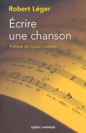 Couverture du livre « Ecrire une chanson v 01 » de Robert Leger aux éditions Quebec Amerique