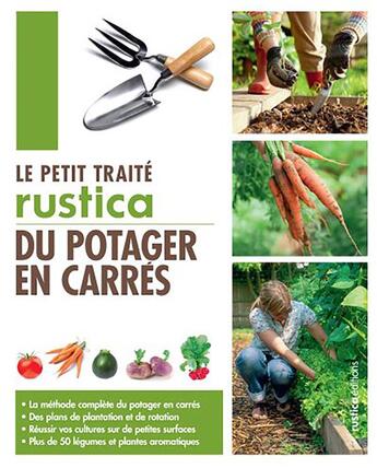 Couverture du livre « Le petit traité Rustica du potager en carrés » de Hubert Fontaine et Robert Elger aux éditions Rustica