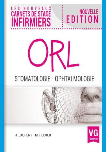 Couverture du livre « LES NOUVEAUX CARNETS DE STAGE INFIRMIERS : ORL, stomatologie, ophtalmologie » de J Laurent et M Hecker aux éditions Vernazobres Grego