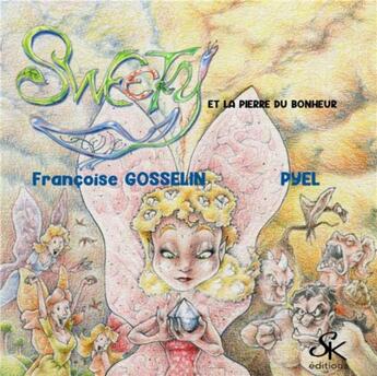 Couverture du livre « Sweety et la pierre du bonheur » de Pyel et Francois Gosselin aux éditions Sharon Kena